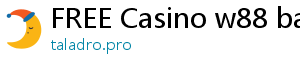 FREE Casino w88 bank